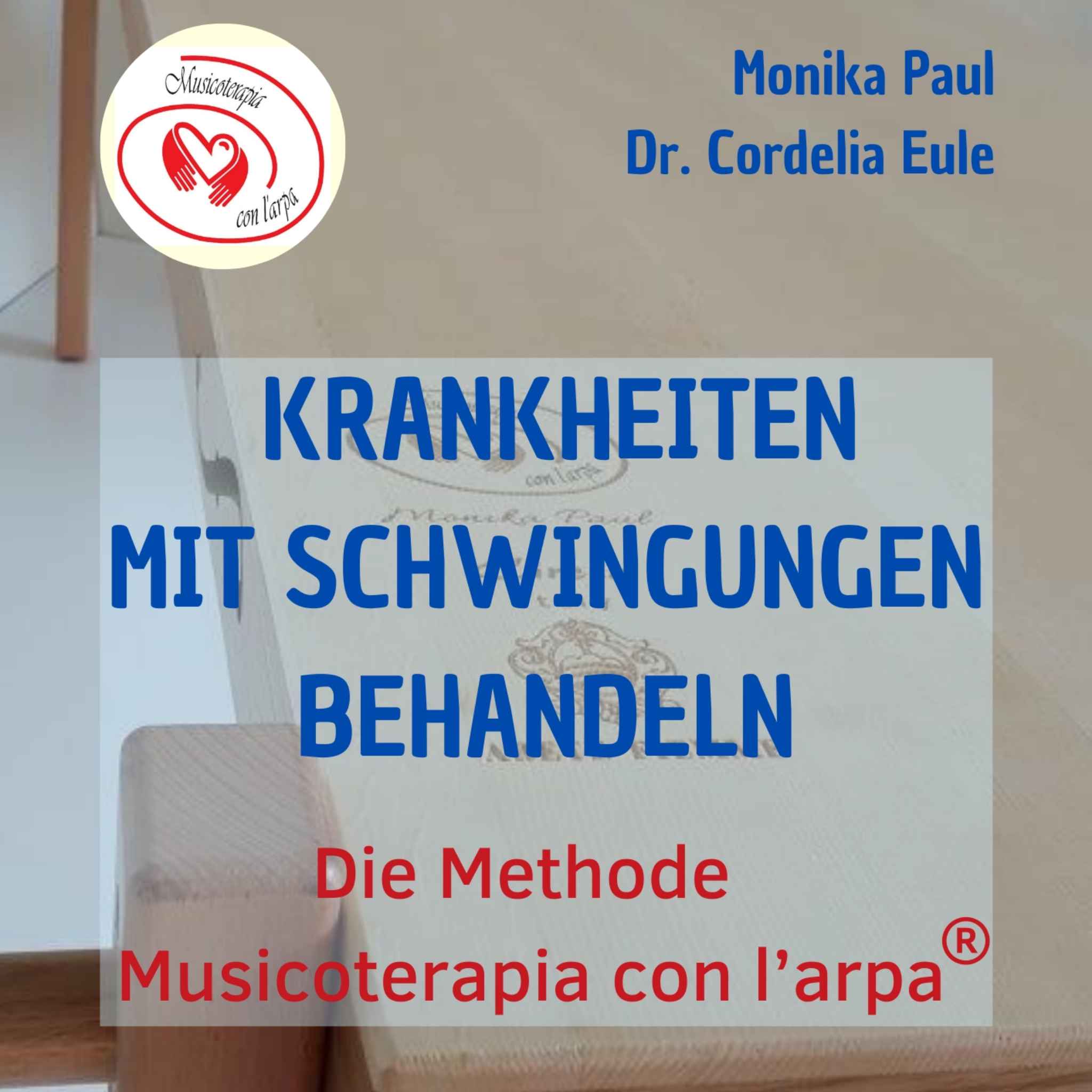 Krankheiten mit Schwingungen behandeln: Die Methode Musicoterapia con l‘arpa